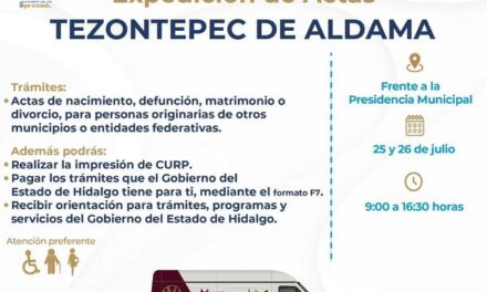 El gobierno de Tezontepec de Aldama informa que, este jueves 25 y sábado 26 de julio, el módulo de Expedición de Actas Foráneas estará instalado frente a la presidencia municipal.