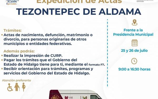 El gobierno de Tezontepec de Aldama informa que, este jueves 25 y sábado 26 de julio, el módulo de Expedición de Actas Foráneas estará instalado frente a la presidencia municipal.