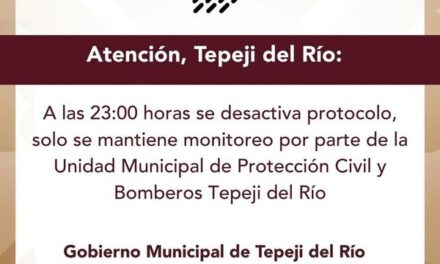 A las 23:00 horas se desactiva protocolo, solo se mantiene monitoreo por parte de la Unidad Municipal de Protección Civil y Bomberos #Tepeji del Río