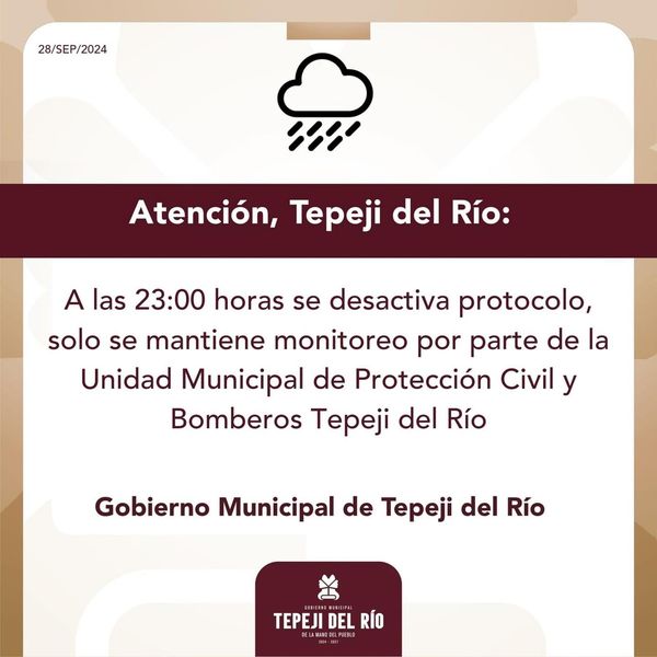 A las 23:00 horas se desactiva protocolo, solo se mantiene monitoreo por parte de la Unidad Municipal de Protección Civil y Bomberos #Tepeji del Río