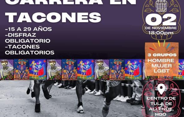 Únete a la “Carrera de disfraces en tacones” con motivo de las celebraciones de Día de Muertos en #TulaDeAllende.