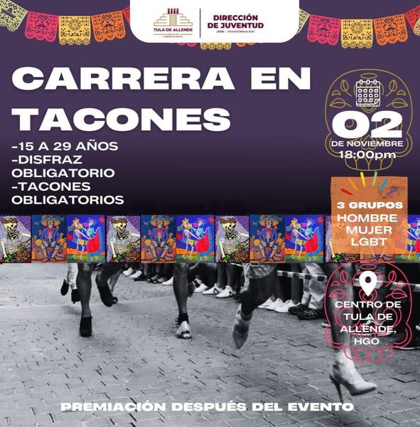 Únete a la “Carrera de disfraces en tacones” con motivo de las celebraciones de Día de Muertos en #TulaDeAllende.