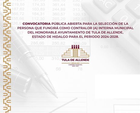 Convocatoria pública abierta para la selección de la persona que fungirá como Contralor (a) Interna Municipal de Tula de Allende,