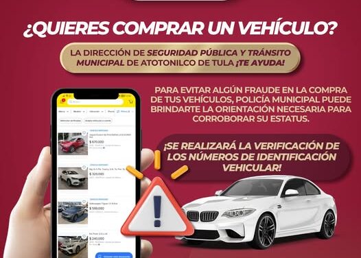 Seguridad Pública de Atotonilco de Tula te ayuda a verificar el vehículo que quieres comprar