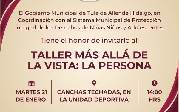 Impartirán taller “Más allá de la vista: la persona” en Tula de Allende
