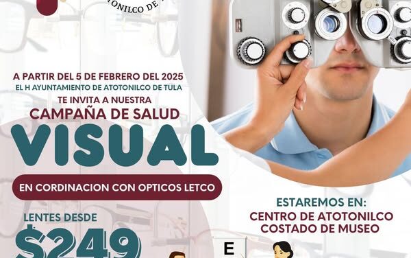 El H. Ayuntamiento de Atotonilco de Tula te invita a nuestra Campaña de Salud Visual, en coordinación con Ópticos LETCO.