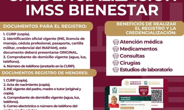 ¡Aprovecha los servicios de salud y la credencialización al IMSS Bienestar!