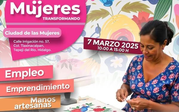 El gobierno de #TepejiDelRío invita a sumarse a la Jornada de Empleo y Expo Artesanal “Mujeres TRANSFORMANDO”
