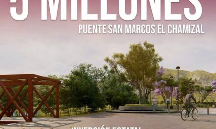 Inversión millonaria en conjunto, Puente El Chamizal-San Marcos, una realidad.