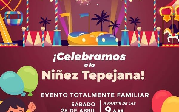 Invitan a celebrar a la niñez tepejana en un evento lleno de alegría, diversión y muchas sorpresas
