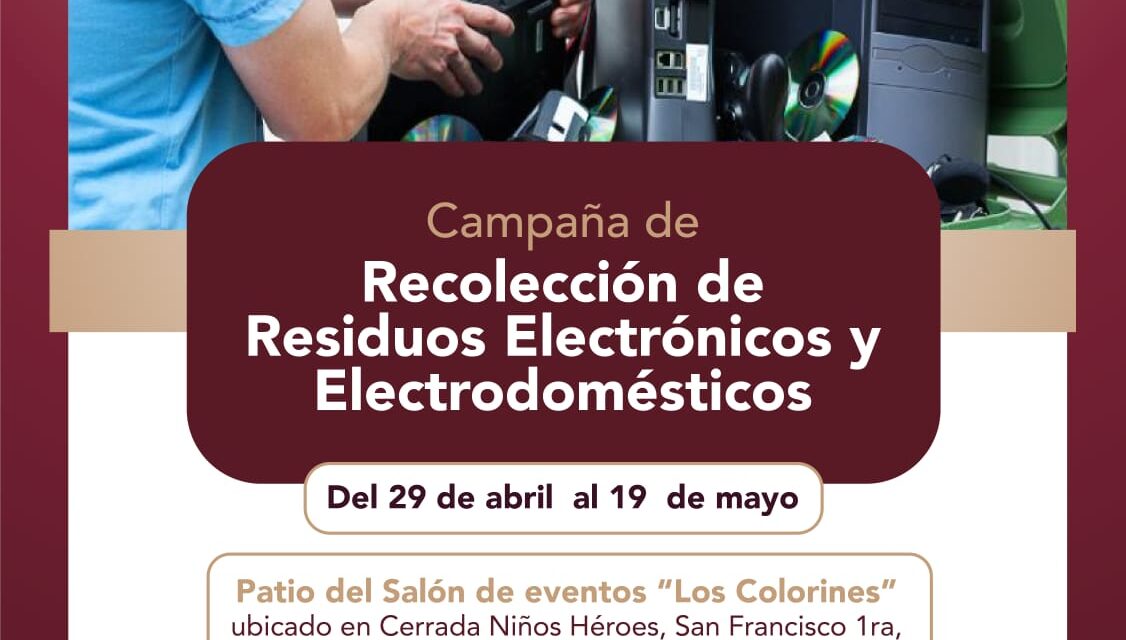 Te recordamos participar en la Campaña de Recolección de Residuos Electrónicos y Electrodomésticos
