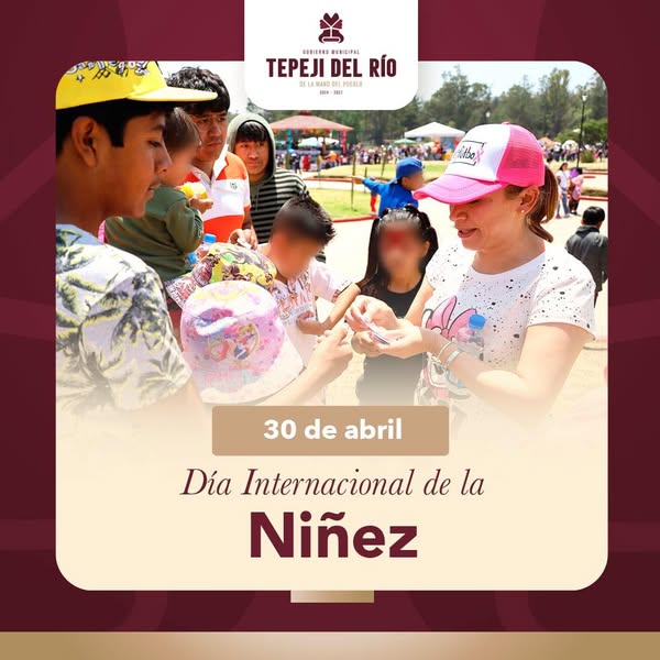 TEPEJI DEL RÍO CELEBRA EL DÍA DE LA NIÑEZ PROMOVIENDO BIENESTAR Y OPORTUNIDADES PARA SUS NIÑAS Y NIÑOS
