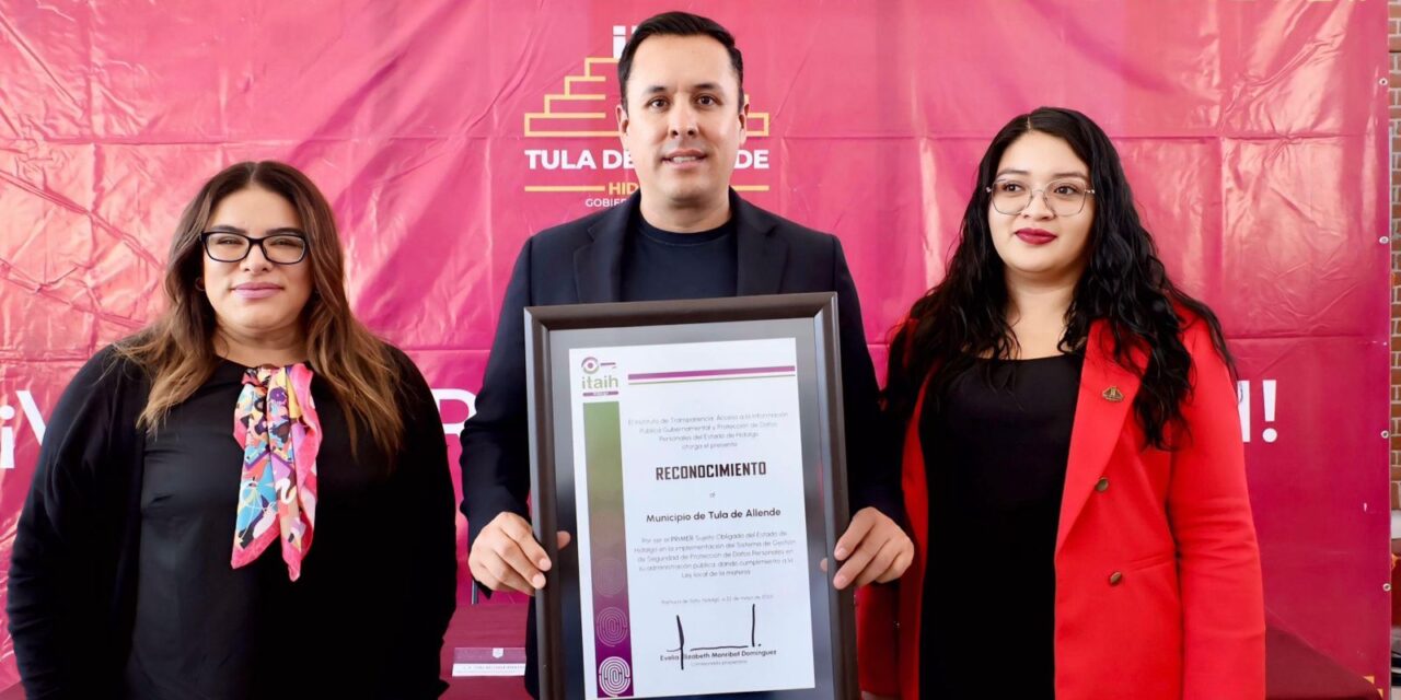 Reconoce ITAIH a Gobierno Municipal de Tula de Allende en lineamientos de la protección de datos personales