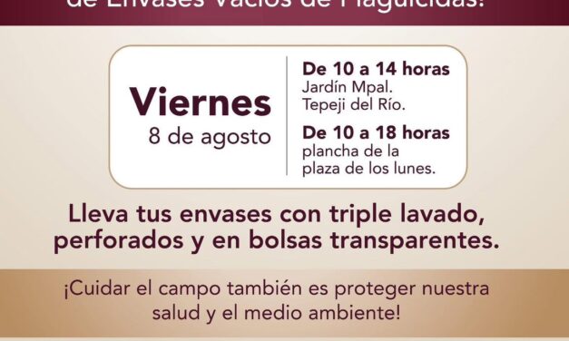 El gobierno de #TepejiDelRío te invita a sumarte a la Jornada de Recolección de Envases Vacíos de Plaguicidas.