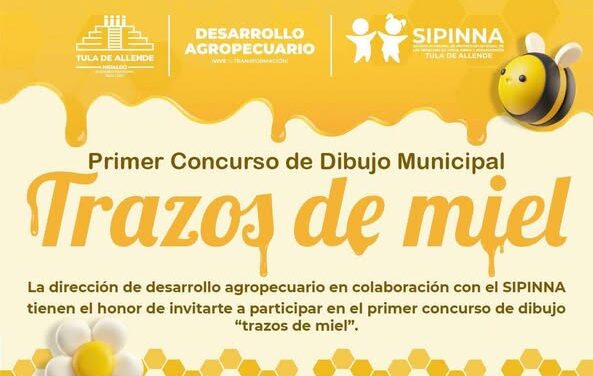 El Gobierno Municipal de #TulaDeAllende te invita a soltar tu imaginación en el concurso de dibujo «Trazos de Miel»