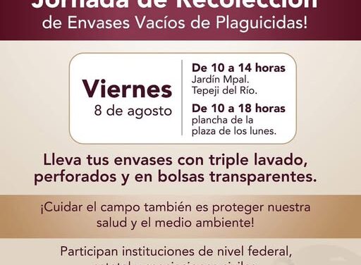 El gobierno de #TepejiDelRío te invita a sumarte a la Jornada de Recolección de Envases Vacíos de Plaguicidas