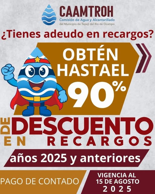 Aún estás a tiempo de obtener hasta el 90% de descuento en tus recargos del 2025 y años anteriores de servicio de agua potable en #TepejiDelRío.
