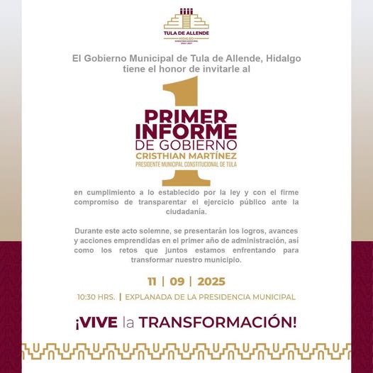 El gobierno de Tula de Allende te invita a ser parte del 1er Informe del presidente municipal Cristhian Martínez.