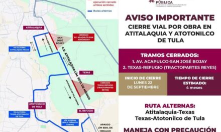 CIERRE VIAL POR OBRA EN ATITALAQUIA Y ATOTONILCO DE TULA