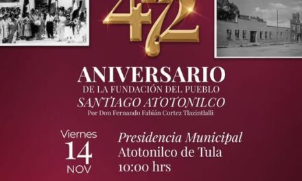 Invitan a festejar el 472 Aniversario de la fundación del pueblo de Santiago Atotonilco