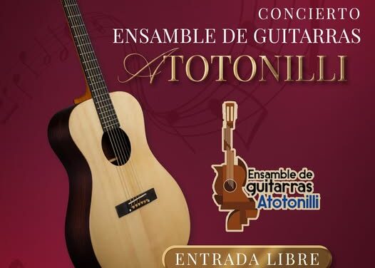 No te pierdas el Concierto del Enamble de Guitarras Atotonilli