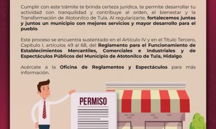 El gobierno de Atotonilco de Tula invita a regularizar la Licencia Municipal de Funcionamiento