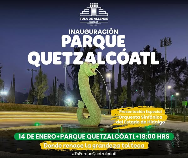 El gobierno municipal de Tula de Allende invita a la apertura del nuevo Parque Quetzalcóatl.
