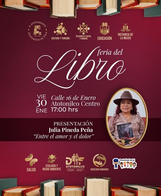 Julia Pineda Peña compartirá su obra “𝙀𝙣𝙩𝙧𝙚 𝙚𝙡 𝙖𝙢𝙤𝙧 𝙮 𝙚𝙡 𝙙𝙤𝙡𝙤𝙧” en la Feria del Libro de Atotonilco de Tula