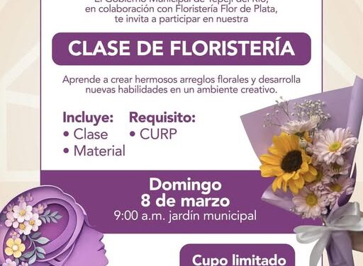 El Gobierno Municipal de Tepeji invita a participar en la Clase de Floristería