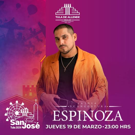 Visita la Feria San José Tula 2026 y disfruta de la presentación de Espinoza Paz