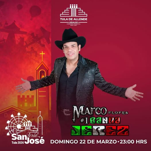 No te pierdas la presentación de Marco Flores y La Jerez en la Feria San José Tula 2026