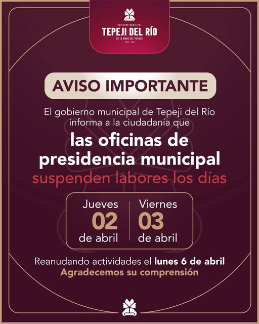 El Gobierno Municipal de Tepeji del Río Suspenderá labores los días jueves 2 y viernes 3 de abril