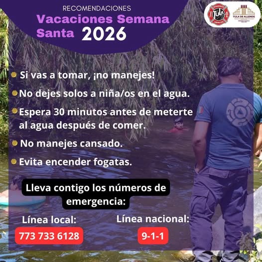 Sigue las recomendaciones que la Dirección de Protección Civil y Bomberos Tula tiene para ti en esta temporada vacacional de Semana Santa.
