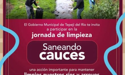 El gobierno mundial de Tepeji del Río invita a participar en la jornada de limpieza “Saneando cauces”