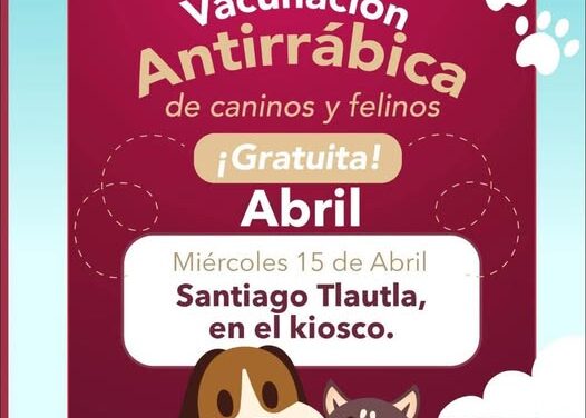 Habrá campaña de vacunación antirrábica en el kiosco de la comunidad de Santiago Tlautla