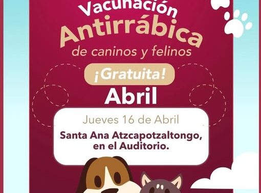 Habrá campaña de vacunación antirrábica en Santa Ana Azcapotzaltongo