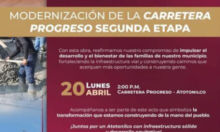 Iniciarán trabajos de la segunda etapa de la modernización de la carretera Progreso Atotonilco