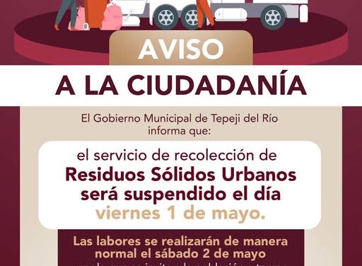 Suspenderán en Tepeji del Río servicio de recolección de Residuos Sólidos Urbanos el día viernes 1 de mayo