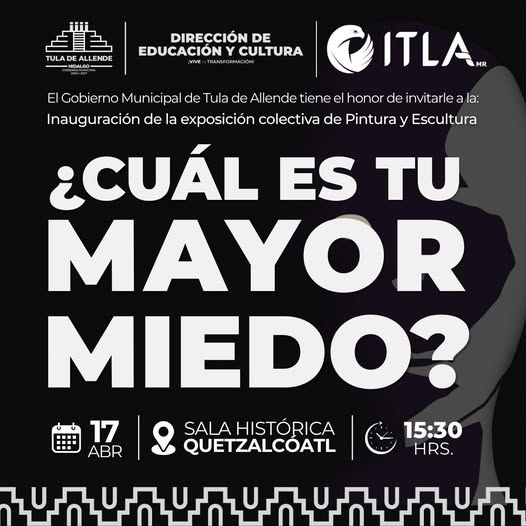 Invitan a la inuguración de la exposición colectiva“¿Cuál es tu mayor miedo?» en Tula de Allende