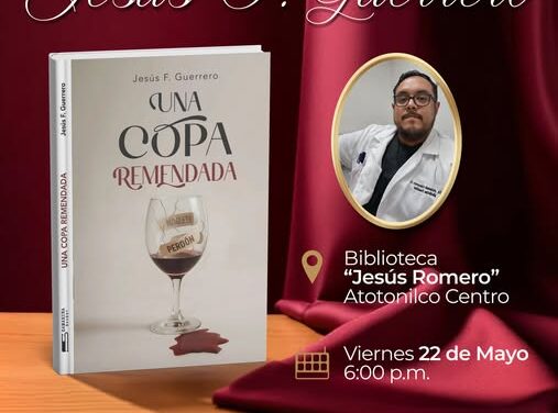Invitan a la presentación editorial del libro «Una copa remendada» en Atotonilco de Tula