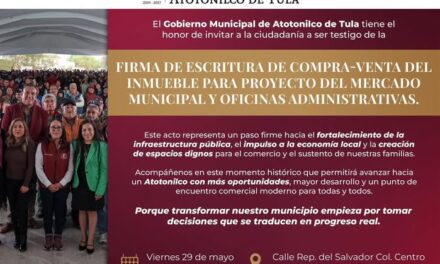 Firmarán escritura de compra venta del inmueble para proyecto del mercado municipal de Atotonilco de Tula