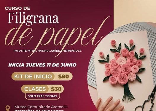 Aprende Filigrama de Papel en Atotonilco de Tula
