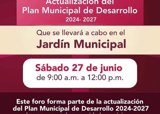 Participa en el Foro de Participación Ciudadana para la Actualización del Plan Municipal de Desarrollo 2024–2027