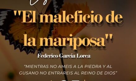 No te pierdas la puesta en escena «El Maleficio de la Mariposa», de Federico García Lorca