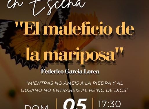 No te pierdas la puesta en escena «El Maleficio de la Mariposa», de Federico García Lorca