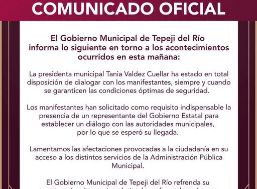 Gobierno de Tepeji del Río emite el siguiente comunicado en torno a las manifestaciones
