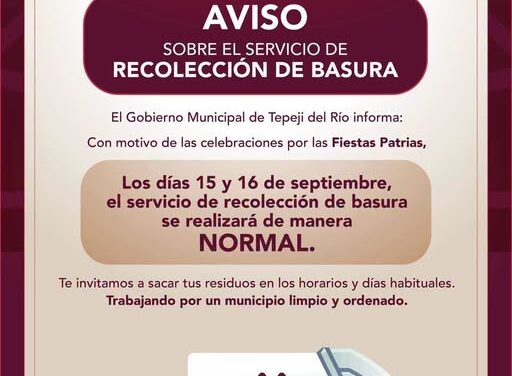 Recuerda que este 15 y 16 de septiembre, el servicio de recolección de basura en Tepeji se realizará de manera normal.
