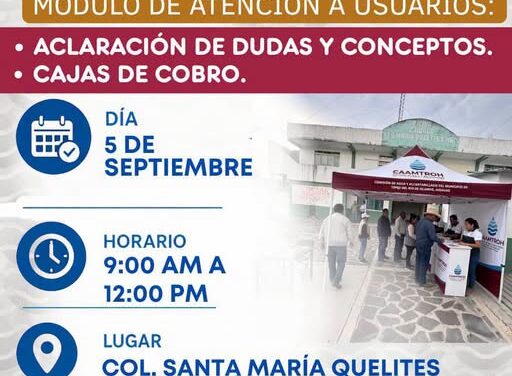 CAAMTROH instalará módulo de atención para vecinos de Santa María Quelites