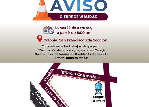 Anuncian cierre de vialidades en San Francisco Segunda Sección, en Tepeji del Río